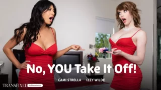 Transfixed – No, You Take It Off/ Izzy Wilde & Cami Strella